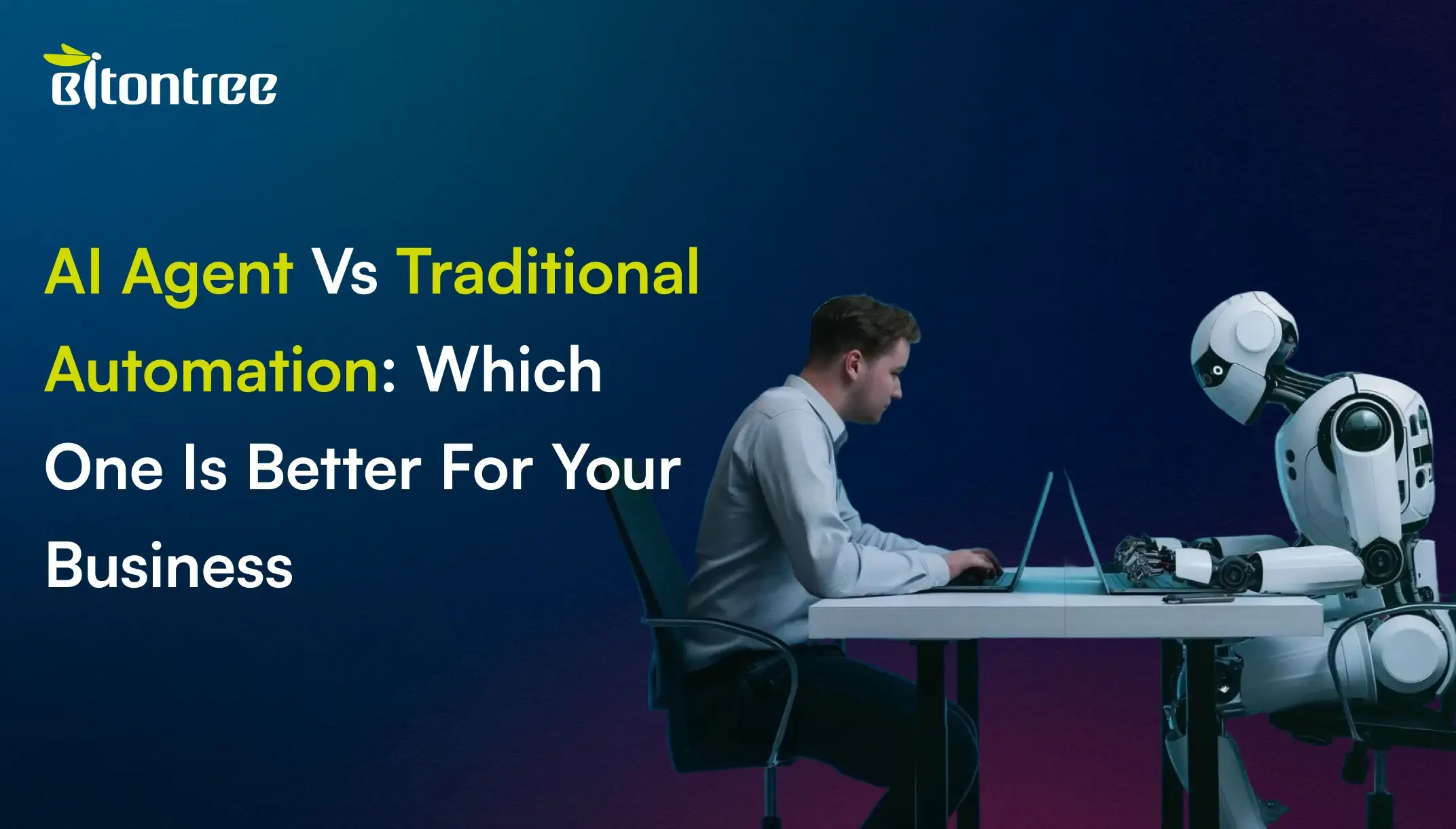AI Agent Vs Traditional Automation Which One Is Better For Your Business