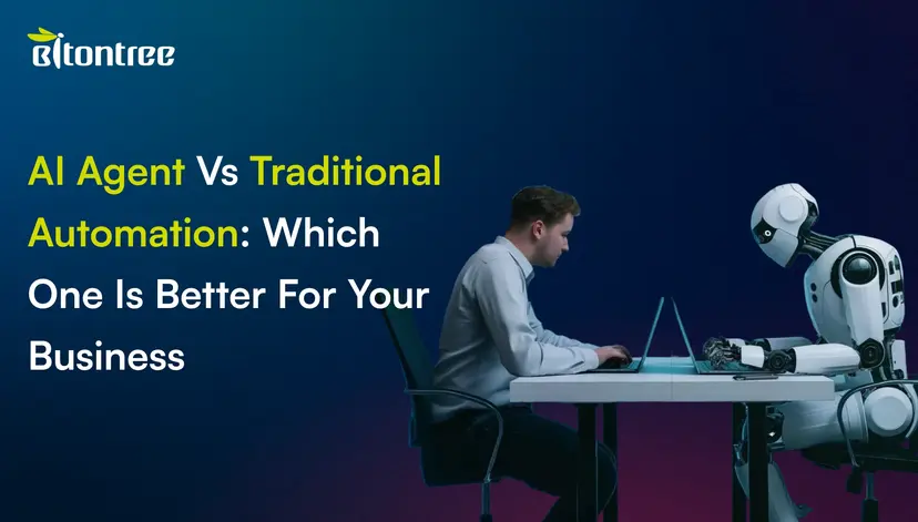 AI Agent Vs Traditional Automation Which One Is Better For Your Business