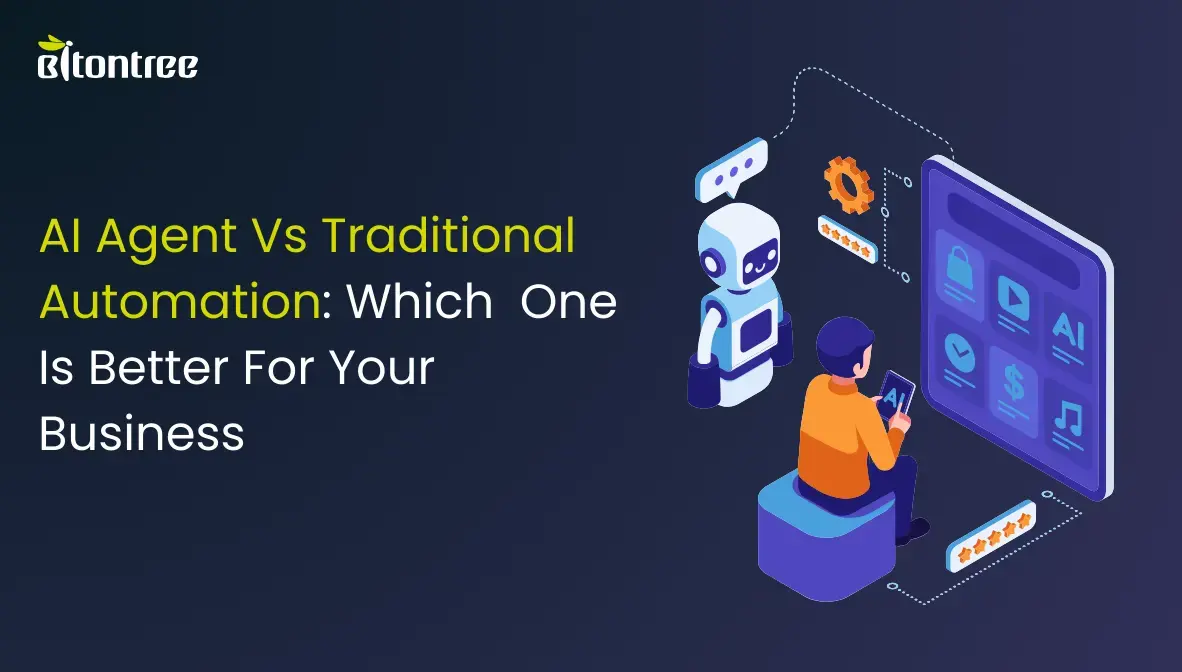 AI Agent Vs Traditional Automation Which One Is Better For Your Business