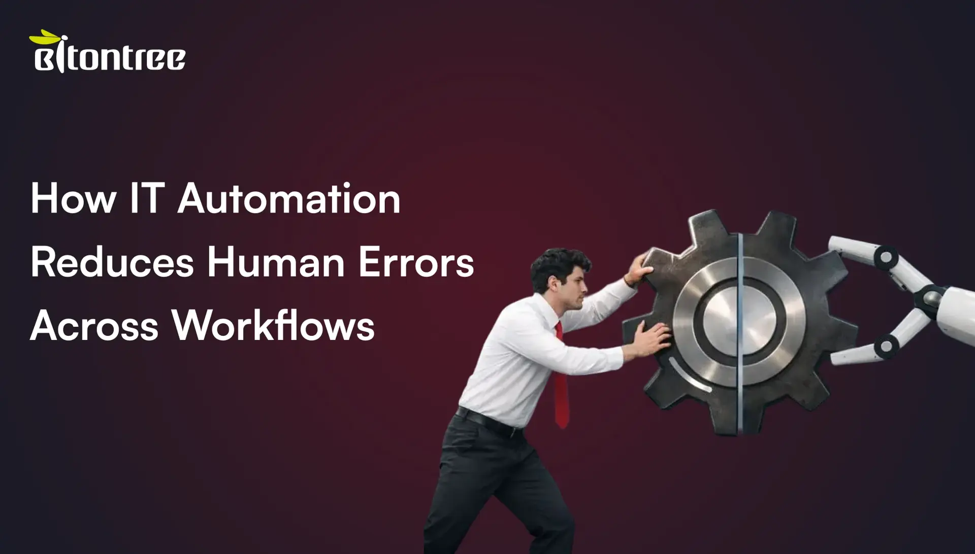 How IT Automation Reduces Human Errors Across Workflows