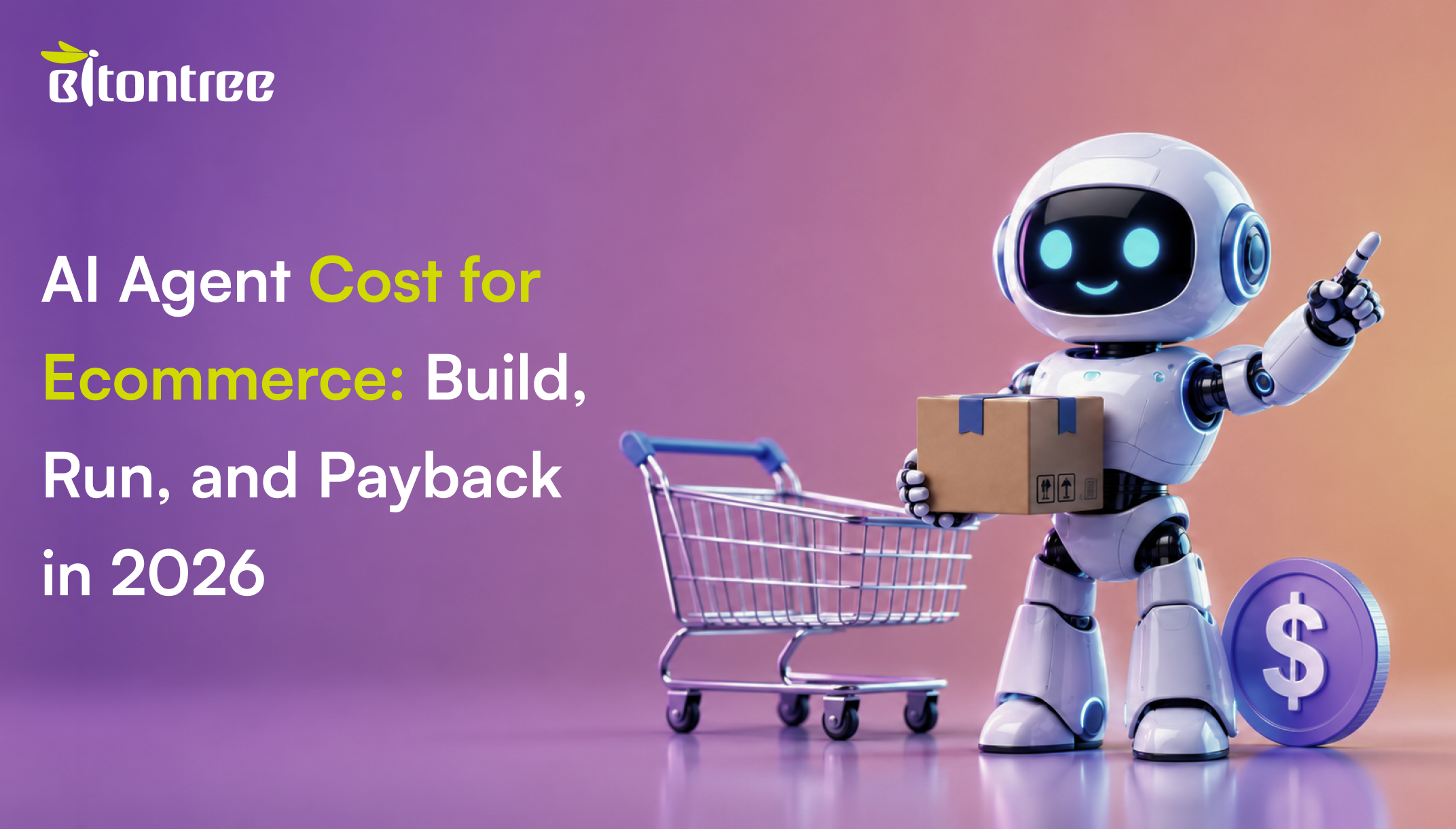 AI Agent Cost for Ecommerce: Build, Run, and Payback in 2026